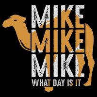 Funny Camel Quote Mike Mike Mike What Day Is It T-Shirt