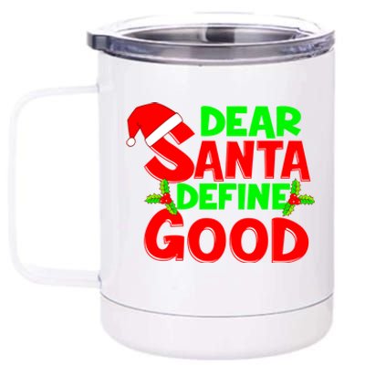 Funny Christmas Quote Dear Santa Define Good Holiday Funny Gift 12 oz Stainless Steel Tumbler Cup