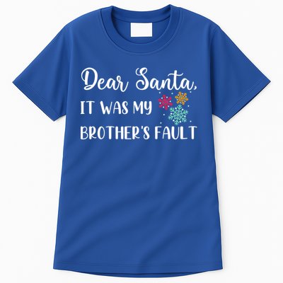 Funny Christmas Quote Dear Santa It Was My BrotherS Fault Gift Tall T-Shirt