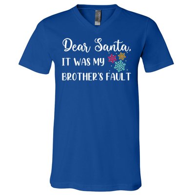 Funny Christmas Quote Dear Santa It Was My BrotherS Fault Gift V-Neck T-Shirt