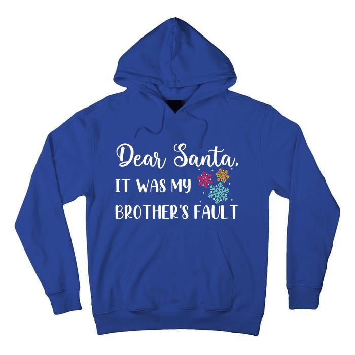 Funny Christmas Quote Dear Santa It Was My BrotherS Fault Gift Tall Hoodie