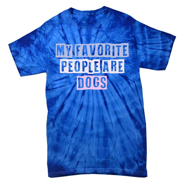 Funny Colored Quotes Ideas My Favorite People Are Dogs Great Gift Tie-Dye T-Shirt