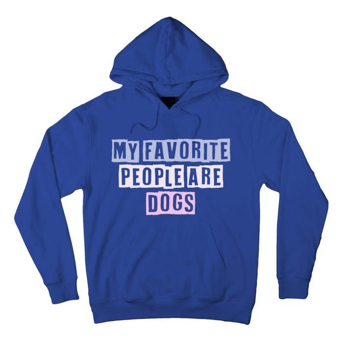 Funny Colored Quotes Ideas My Favorite People Are Dogs Great Gift Tall Hoodie