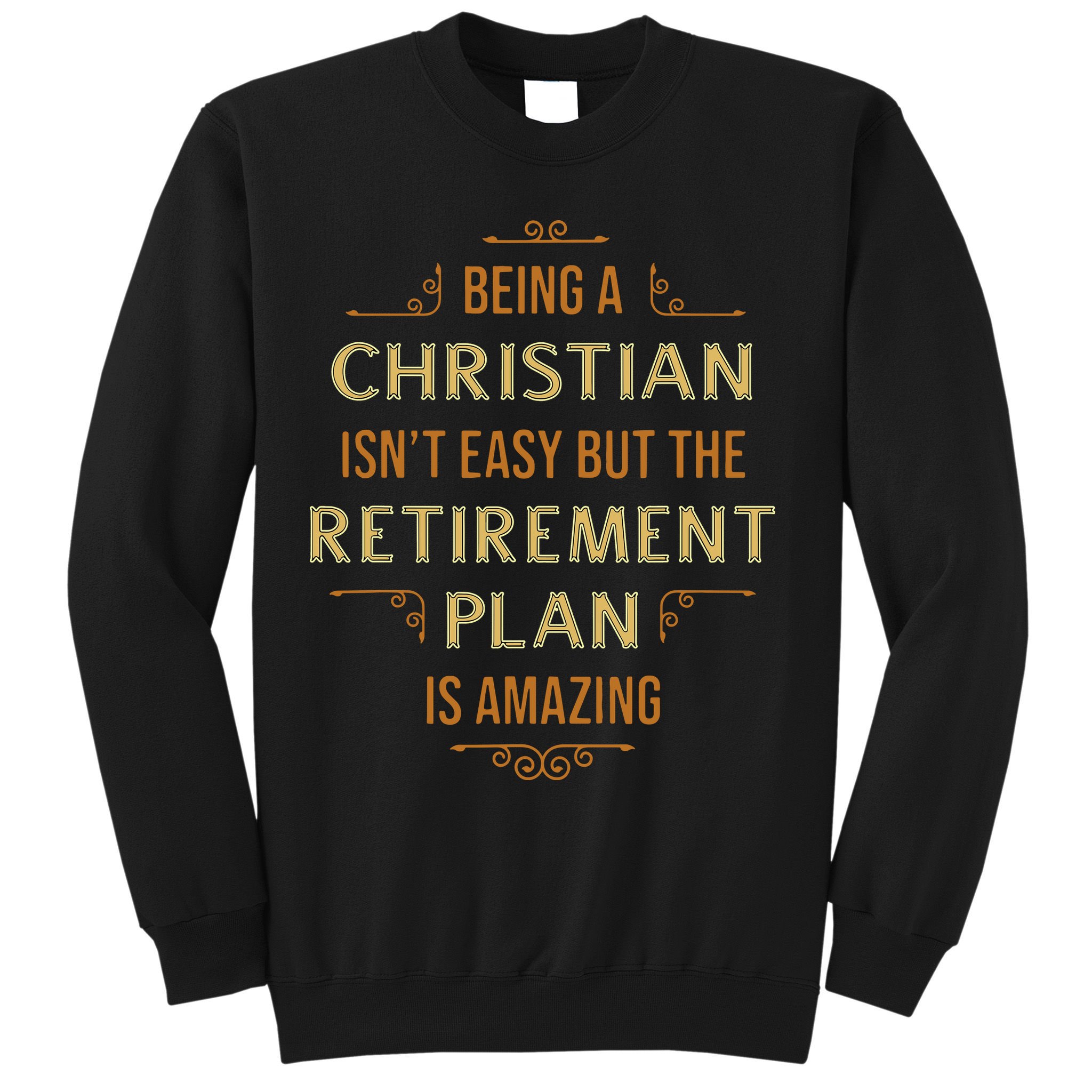 Funny Christian Quote Being A Christian Isn't Easy Sweatshirt