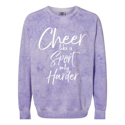 Funny Cheerleader Quote Gift Cheer Like A Sport Only Harder Gift Colorblast Crewneck Sweatshirt