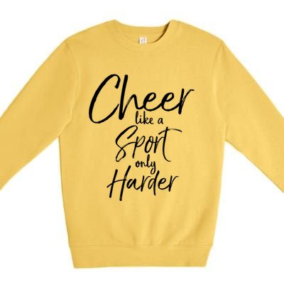 Funny Cheerleader Quote Gift Cheer Like A Sport Only Harder Gift Premium Crewneck Sweatshirt