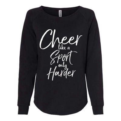 Funny Cheerleader Quote Gift Cheer Like A Sport Only Harder Gift Womens California Wash Sweatshirt