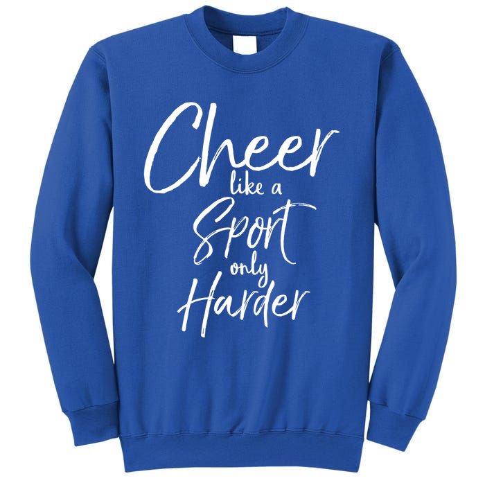 Funny Cheerleader Quote Gift Cheer Like A Sport Only Harder Gift Sweatshirt