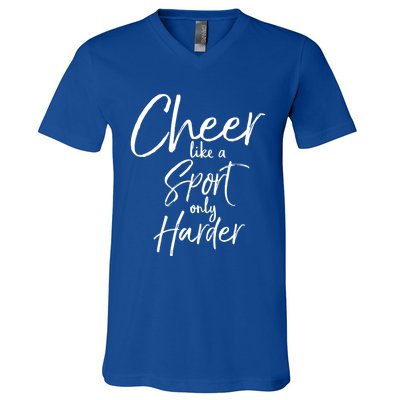 Funny Cheerleader Quote Gift Cheer Like A Sport Only Harder Gift V-Neck T-Shirt