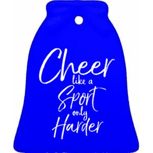 Funny Cheerleader Quote Gift Cheer Like A Sport Only Harder Gift Ceramic Bell Ornament