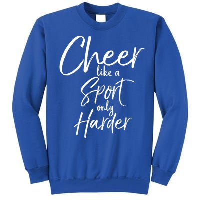 Funny Cheerleader Quote Gift Cheer Like A Sport Only Harder Gift Tall Sweatshirt