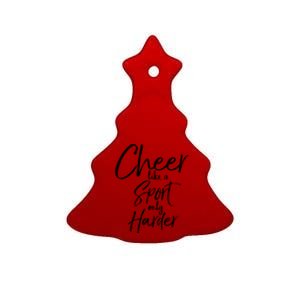 Funny Cheerleader Quote Gift Cheer Like A Sport Only Harder Gift Ceramic Tree Ornament