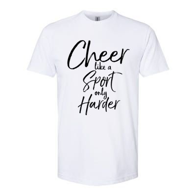 Funny Cheerleader Quote Gift Cheer Like A Sport Only Harder Gift Softstyle® CVC T-Shirt