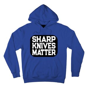 Fun Culinary Quote Sharp Knives Matter Cooking Knife Gift Hoodie