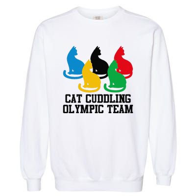 Funny Cat Quote Cat Cuddling Olympicc Team Cool Gift Garment-Dyed Sweatshirt