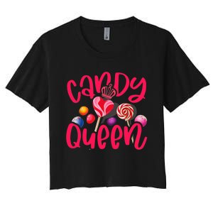 Funny Candy Queen For Lollipop Lover Sweet Tooth Wo Women's Crop Top Tee