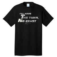 Fast Car Quote Tuna No Crust Gift Tall T-Shirt