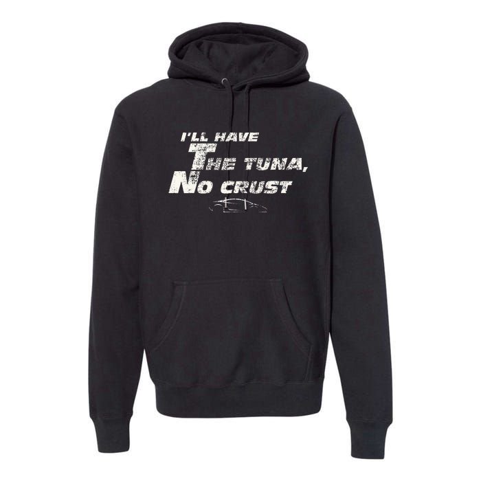 Fast Car Quote Tuna No Crust Gift Premium Hoodie