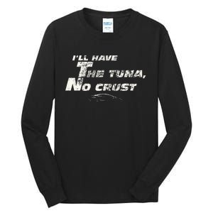 Fast Car Quote Tuna No Crust Gift Tall Long Sleeve T-Shirt