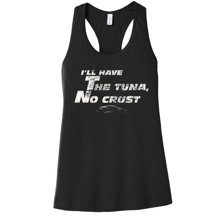 Fast Car Quote Tuna No Crust Gift Women's Racerback Tank