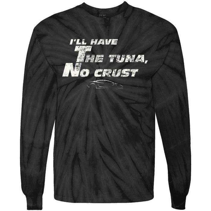 Fast Car Quote Tuna No Crust Gift Tie-Dye Long Sleeve Shirt