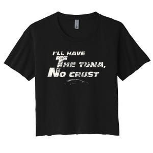 Fast Car Quote Tuna No Crust Gift Women's Crop Top Tee