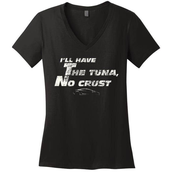 Fast Car Quote Tuna No Crust Gift Women's V-Neck T-Shirt