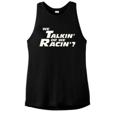 Fast Car Quote We Talkin Or We Racin Ladies PosiCharge Tri-Blend Wicking Tank