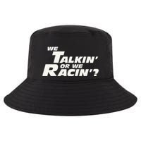 Fast Car Quote We Talkin Or We Racin Cool Comfort Performance Bucket Hat