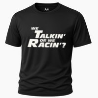 Fast Car Quote We Talkin Or We Racin Cooling Performance Crew T-Shirt