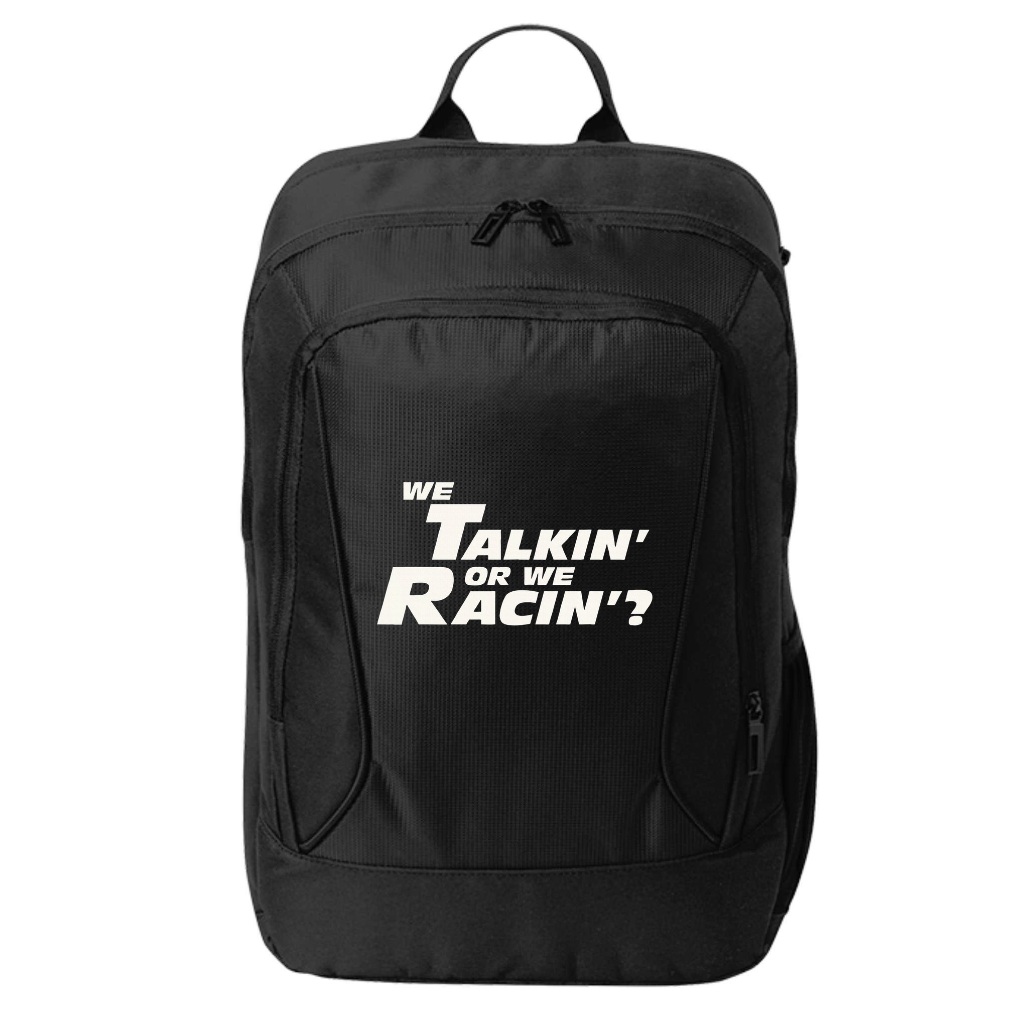 Fast Car Quote We Talkin Or We Racin City Backpack