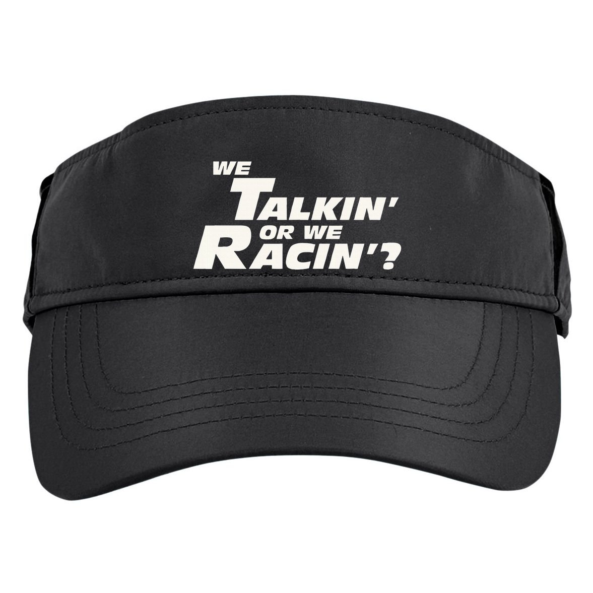 Fast Car Quote We Talkin Or We Racin Adult Drive Performance Visor