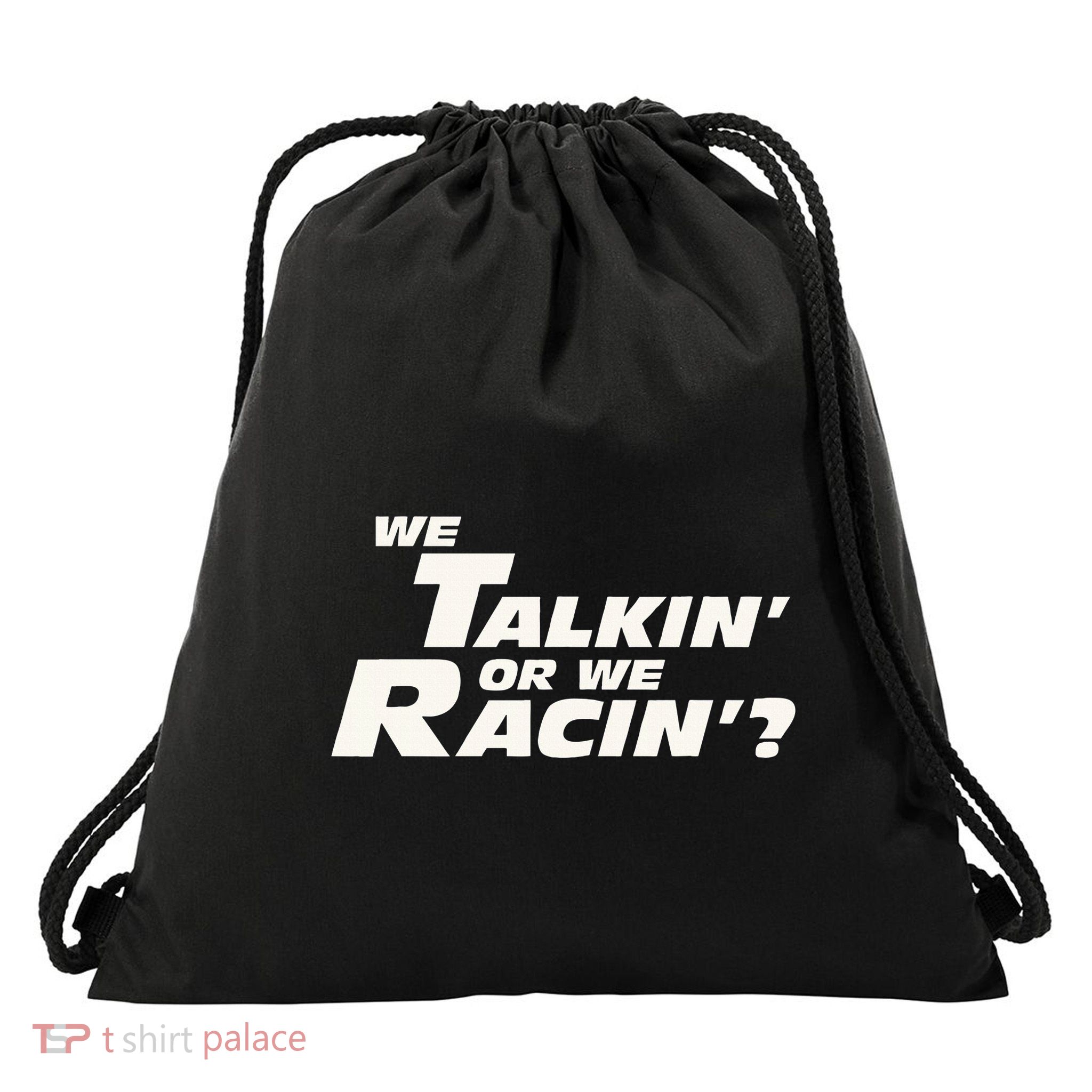 Fast Car Quote We Talkin Or We Racin Drawstring Bag
