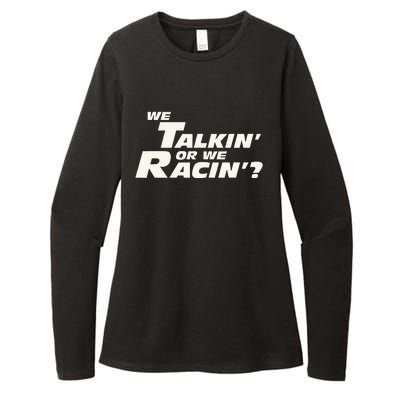 Fast Car Quote We Talkin Or We Racin Womens CVC Long Sleeve Shirt