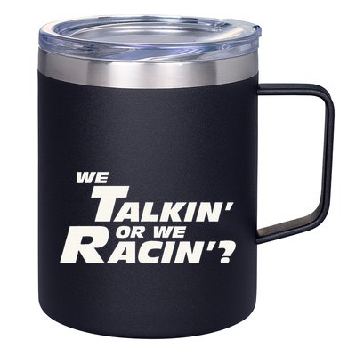 Fast Car Quote We Talkin Or We Racin 12oz Stainless Steel Coffee Mug