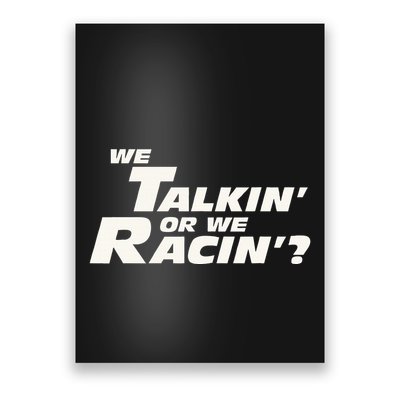 Fast Car Quote We Talkin Or We Racin Poster