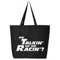 Fast Car Quote We Talkin Or We Racin 25L Jumbo Tote