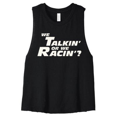 Fast Car Quote We Talkin Or We Racin Women's Racerback Cropped Tank