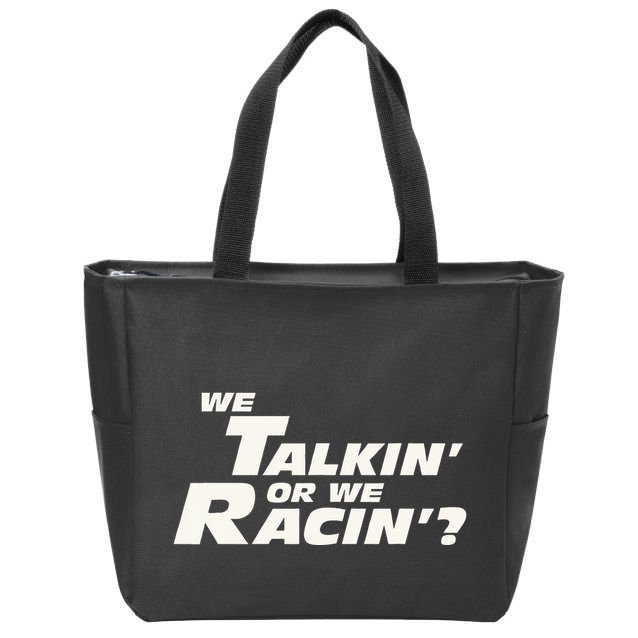 Fast Car Quote We Talkin Or We Racin Zip Tote Bag