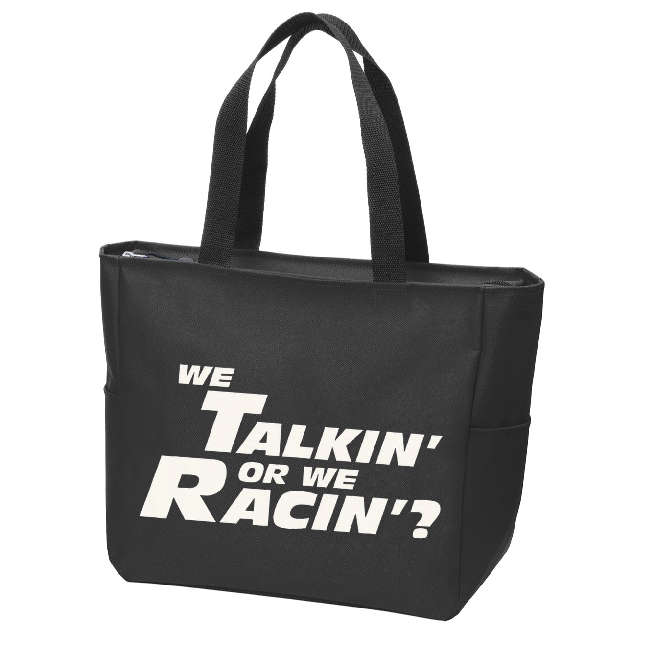 Fast Car Quote We Talkin Or We Racin Zip Tote Bag