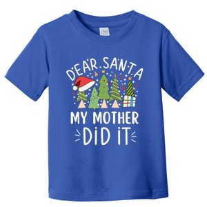 Funny Christmas Quote Sayings Dear Santa My Mother Did It Funny Gift Toddler T-Shirt