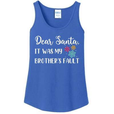 Funny Christmas Quote Dear Santa It Was My BrotherS Fault Gift Ladies Essential Tank