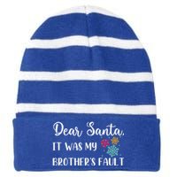 Funny Christmas Quote Dear Santa It Was My BrotherS Fault Gift Striped Beanie with Solid Band