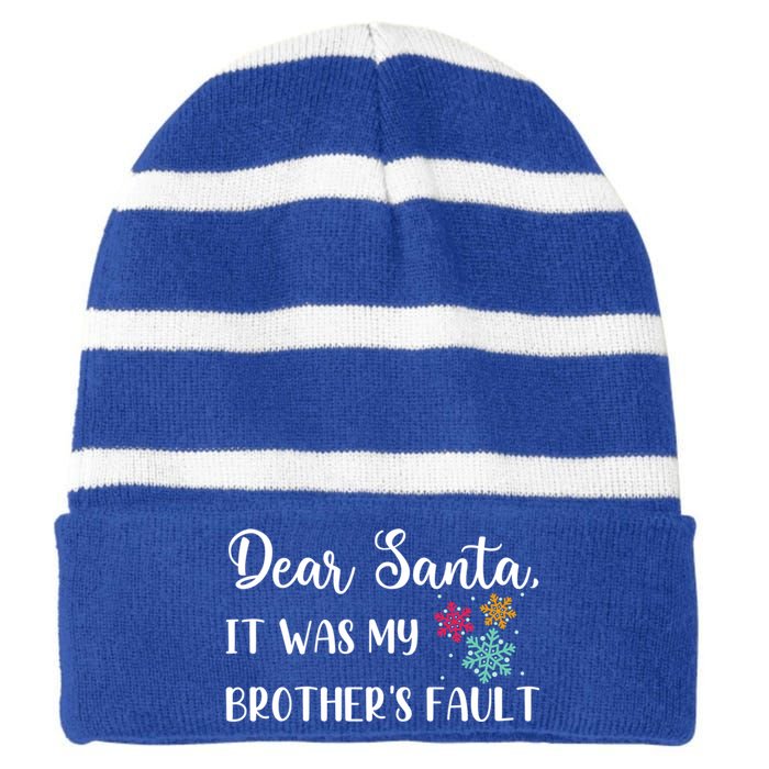 Funny Christmas Quote Dear Santa It Was My BrotherS Fault Gift Striped Beanie with Solid Band