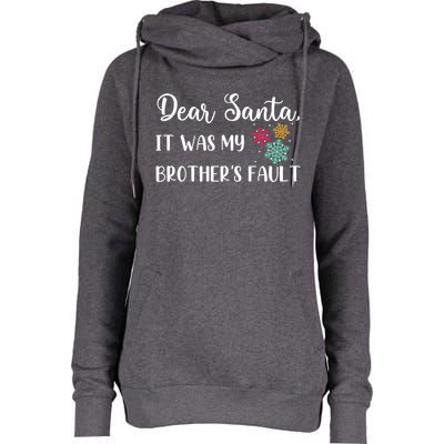 Funny Christmas Quote Dear Santa It Was My BrotherS Fault Gift Womens Funnel Neck Pullover Hood