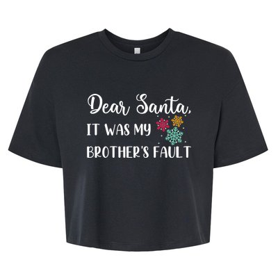 Funny Christmas Quote Dear Santa It Was My BrotherS Fault Cute Gift Bella+Canvas Jersey Crop Tee