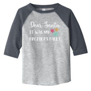 Funny Christmas Quote Dear Santa It Was My BrotherS Fault Cute Gift Toddler Fine Jersey T-Shirt