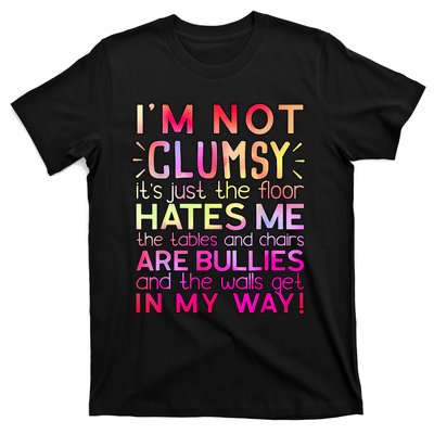 Funny Clumsy Quote I'm Not Clumsy Funny Sarcastic T-Shirt