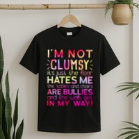 Funny Clumsy Quote I'm Not Clumsy Funny Sarcastic T-Shirt