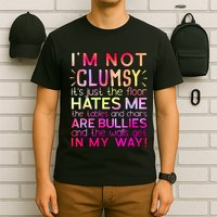 Funny Clumsy Quote I'm Not Clumsy Funny Sarcastic T-Shirt